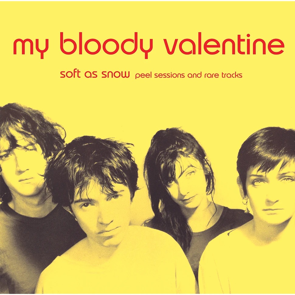 my_bloody_valentine_-_Soft_As_Snow_Peel_Sessions_And_Rare_Tracks-1.jpeg